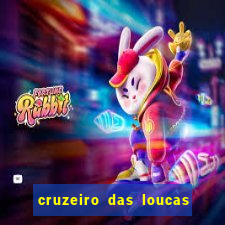 cruzeiro das loucas onde assistir